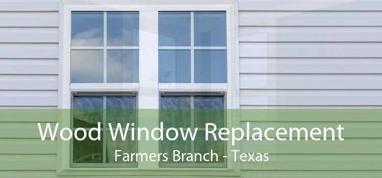 Wood Window Replacement Farmers Branch - Texas