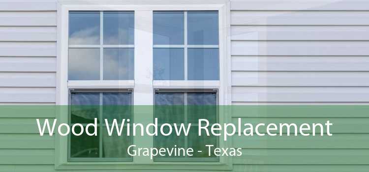 Wood Window Replacement Grapevine - Texas