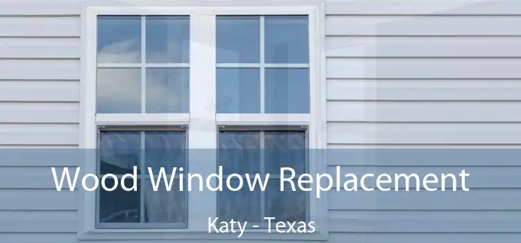 Wood Window Replacement Katy - Texas