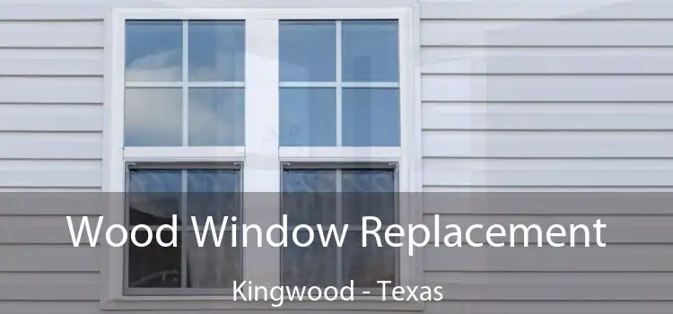 Wood Window Replacement Kingwood - Texas
