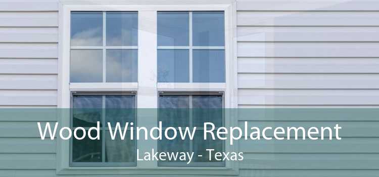 Wood Window Replacement Lakeway - Texas
