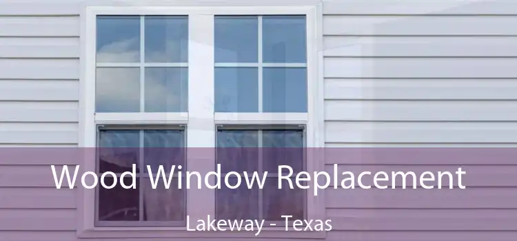 Wood Window Replacement Lakeway - Texas