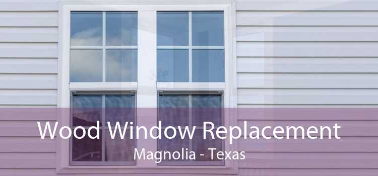 Wood Window Replacement Magnolia - Texas