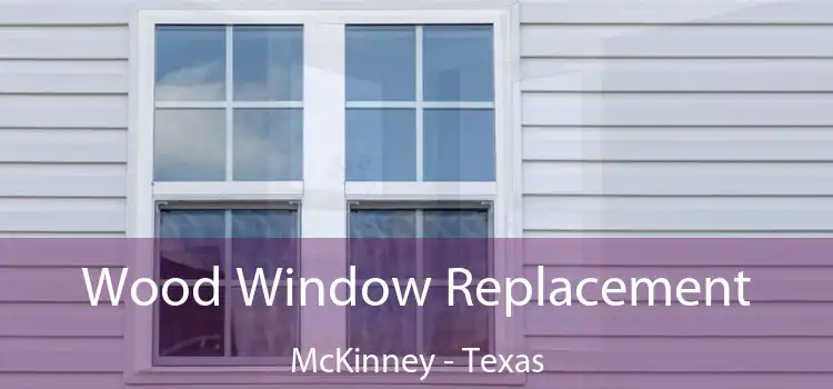Wood Window Replacement McKinney - Texas