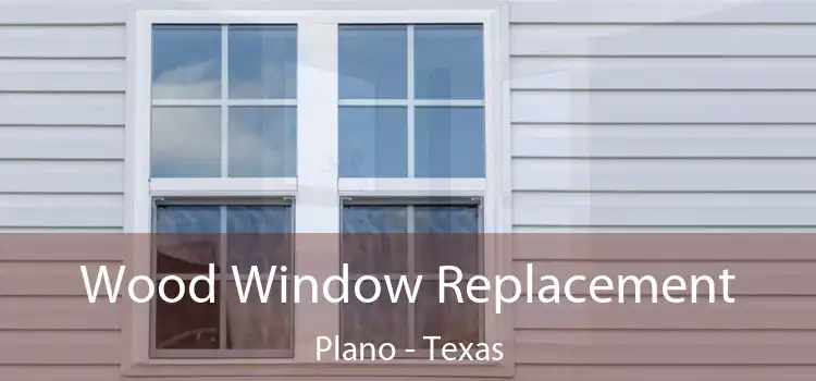 Wood Window Replacement Plano - Texas