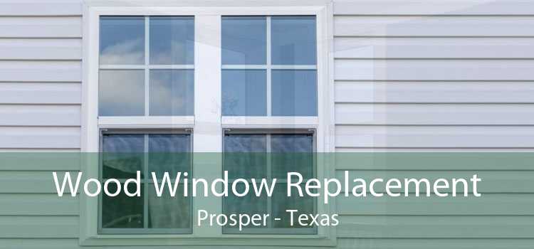Wood Window Replacement Prosper - Texas