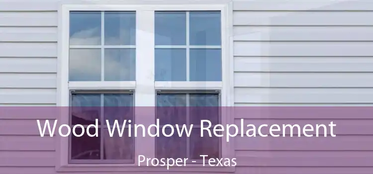 Wood Window Replacement Prosper - Texas