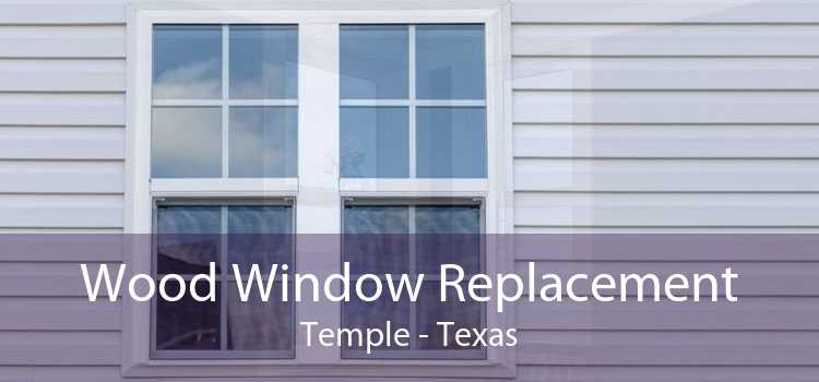 Wood Window Replacement Temple - Texas