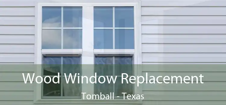 Wood Window Replacement Tomball - Texas